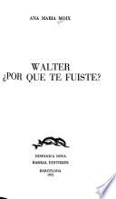 Walter por qué te fuiste?