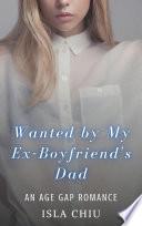 Wanted by My Ex-Boyfriend’s Dad: An Age Gap Romance
