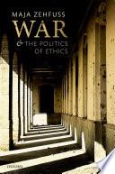 War and the Politics of Ethics