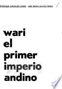 Wari, el primer imperio andino