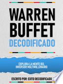 Warren Buffet Decodificado - Explora La Mente Del Inversor Multimillonario