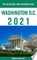 Washington, D.C. - The Delaplaine 2021 Long Weekend Guide