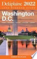 Washington, D.C. - The Delaplaine 2022 Long Weekend Guide