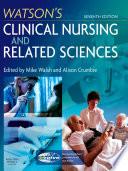 Watson's Clinical Nursing and Related Sciences E-Book