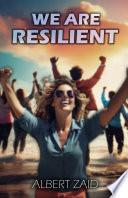WE ARE RESILIENT