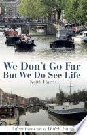 We Don't Go Far But We Do See Life