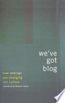 We've Got Blog