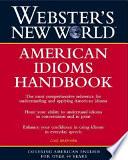 Webster's New World American Idioms Handbook