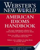 Webster's New World: American Idioms Handbook