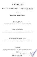 Webster's pronouncing dictionary of the English language. Critically revised, with diss. by P.A. Nuttall