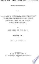 Weekly Notes of Cases Argued and Determined in the Supreme Court of Pennsylvania, the County Courts of Philadelphia, and the United States District and Circuit Courts for the Eastern District of Pennsylvania