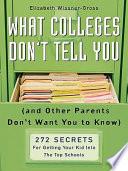 What Colleges Don't Tell You (And Other Parents Don't Want You to Know)