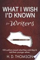 What I Wish I'd Known: For Writers