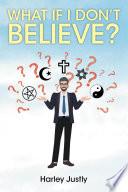 What If I Don't Believe?