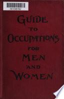 What shall I be? A guide to occupations for men and women