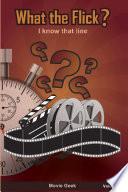 What the Flick? Volume 1