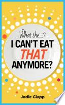 What the...? I Can't Eat THAT Anymore?