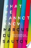 What We Cannot Know