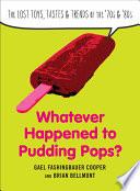 Whatever Happened to Pudding Pops?