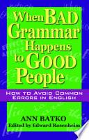 When Bad Grammar Happens to Good People