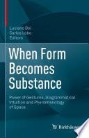 When Form Becomes Substance