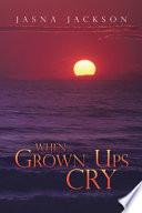 When Grown Ups Cry