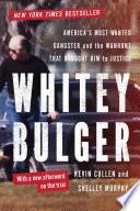 Whitey Bulger: America's Most Wanted Gangster and the Manhunt That Brought Him to Justice
