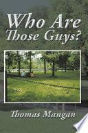 Who Are Those Guys?