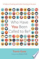 Who Have You Been Called to Be?