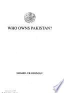Who Owns Pakistan?