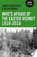 Who's Afraid of the Easter Rising? 1916-2016