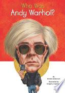 Who Was Andy Warhol?