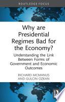 Why are Presidential Regimes Bad for the Economy?