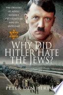 Why Did Hitler Hate the Jews?