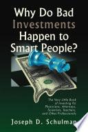 Why Do Bad Investments Happen to Smart People?