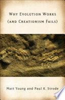 Why Evolution Works (and Creationism Fails)