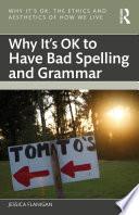 Why It's OK to Have Bad Spelling and Grammar