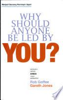 Why Should Anyone Be Led You?