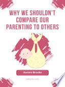 Why We Shouldn't Compare Our Parenting to Others