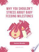Why You Shouldn't Stress About Baby Feeding Milestones