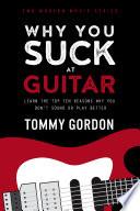 Why You Suck at Guitar