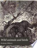 Wild Animals and Birds