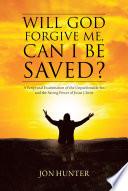 Will God Forgive Me, Can I Be Saved?