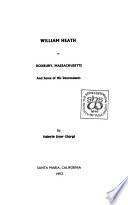 William Heath of Roxbury, Massachusetts and Some of His Descendants