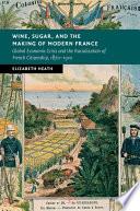 Wine, Sugar, and the Making of Modern France