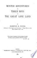 Winter Adventures of Three Boys in the Great Lone Land