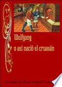 Wolfgang o así nació el cruasán