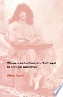 Women, Seduction, and Betrayal in Biblical Narrative