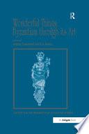 Wonderful Things: Byzantium through its Art