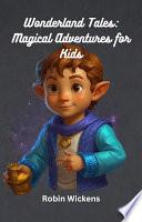Wonderland Tales: Magical Adventures for Kids